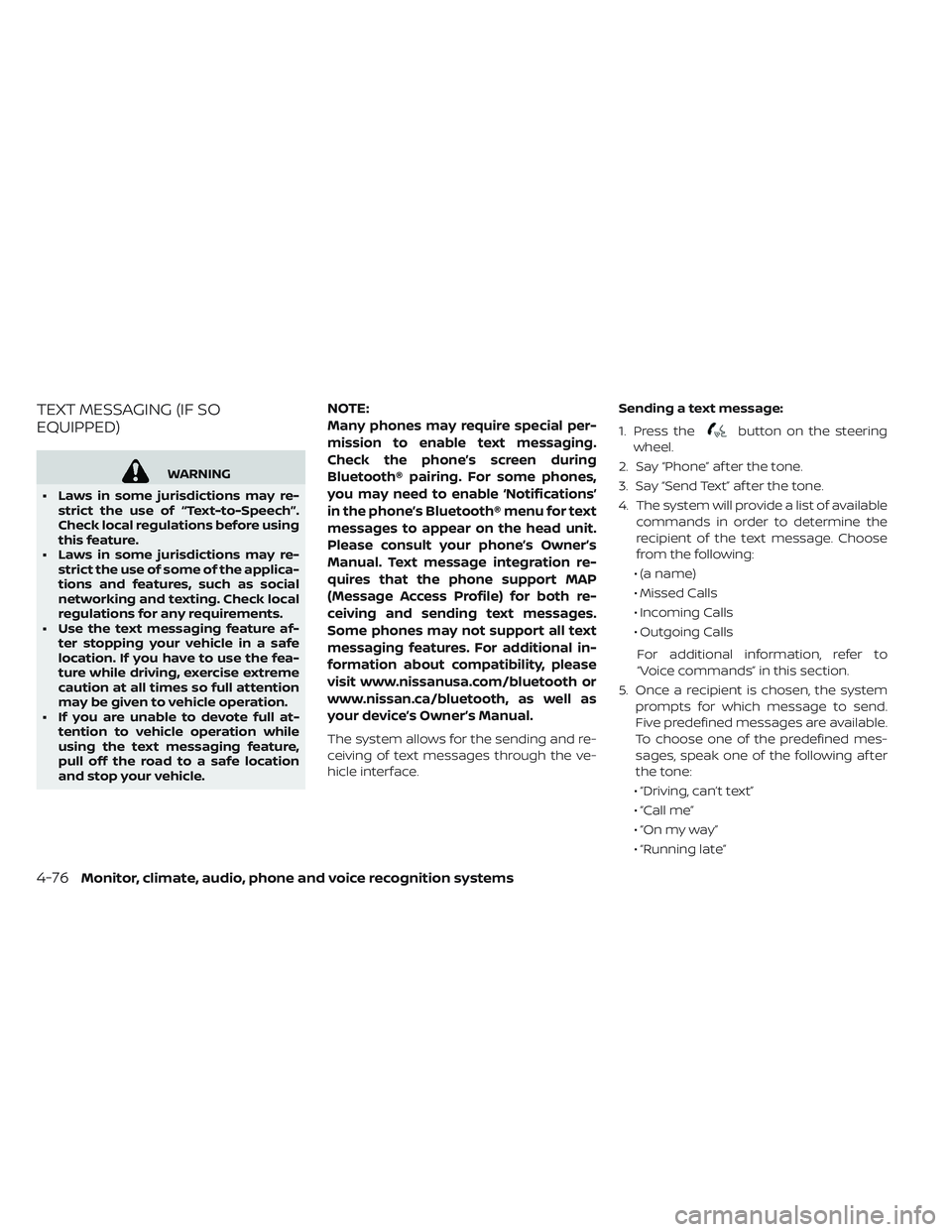 NISSAN LEAF 2019  Owner´s Manual TEXT MESSAGING (IF SO
EQUIPPED)
WARNING
• Laws in some jurisdictions may re- strict the use of “Text-to-Speech”.
Check local regulations before using
this feature.
• Laws in some jurisdictions