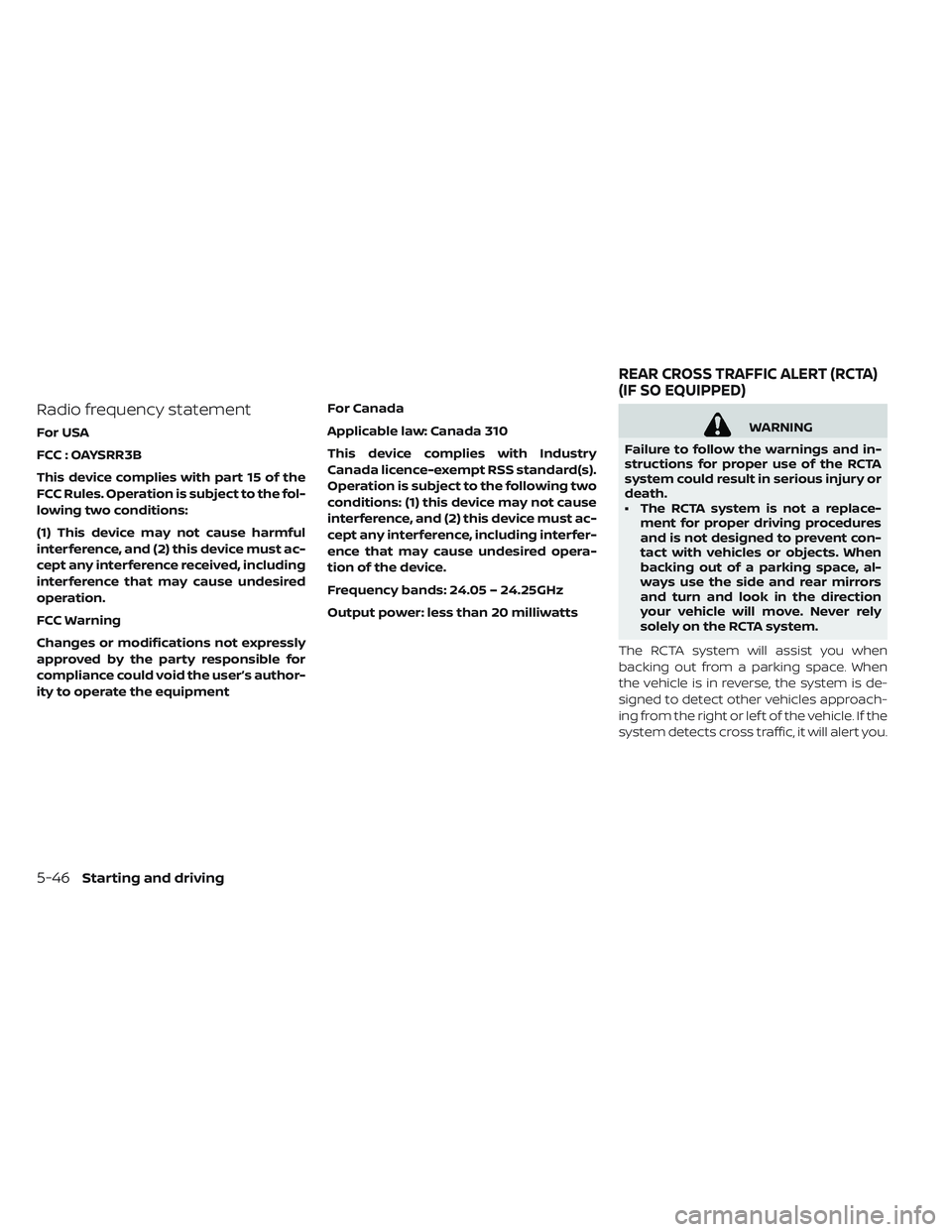 NISSAN LEAF 2019  Owner´s Manual Radio frequency statement
For USA
FCC : OAYSRR3B
This device complies with part 15 of the
FCC Rules. Operation is subject to the fol-
lowing two conditions:
(1) This device may not cause harmful
inter