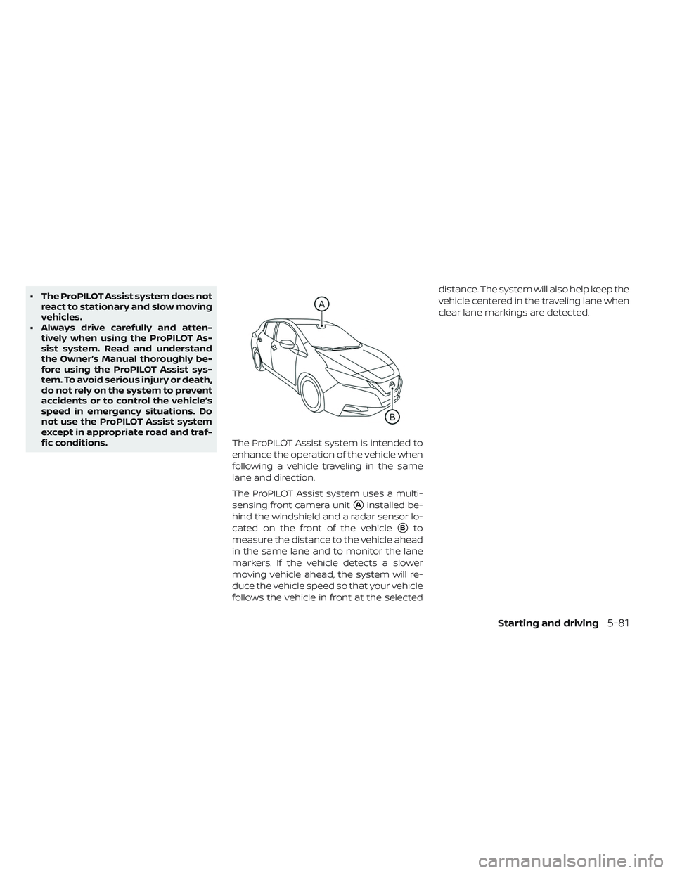 NISSAN LEAF 2019 Owner´s Manual • The ProPILOT Assist system does notreact to stationary and slow moving
vehicles.
• Always drive carefully and atten- tively when using the ProPILOT As-
sist system. Read and understand
the Owner NISSAN LEAF 2019 Owner´s Manual • The ProPILOT Assist system does notreact to stationary and slow moving
vehicles.
• Always drive carefully and atten- tively when using the ProPILOT As-
sist system. Read and understand
the Owner