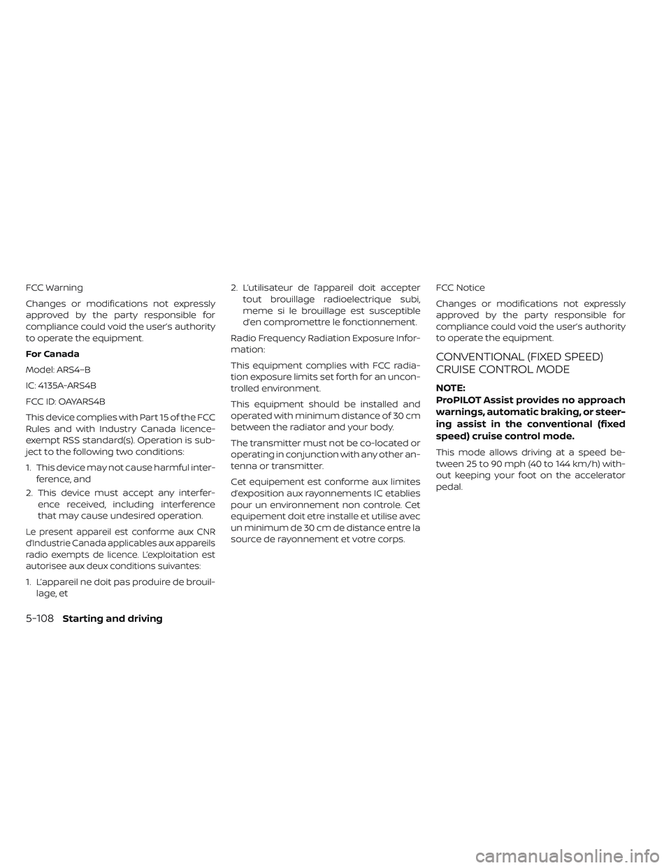 NISSAN LEAF 2019  Owner´s Manual FCC Warning
Changes or modifications not expressly
approved by the party responsible for
compliance could void the user’s authority
to operate the equipment.
For Canada
Model: ARS4–B
IC: 4135A-ARS