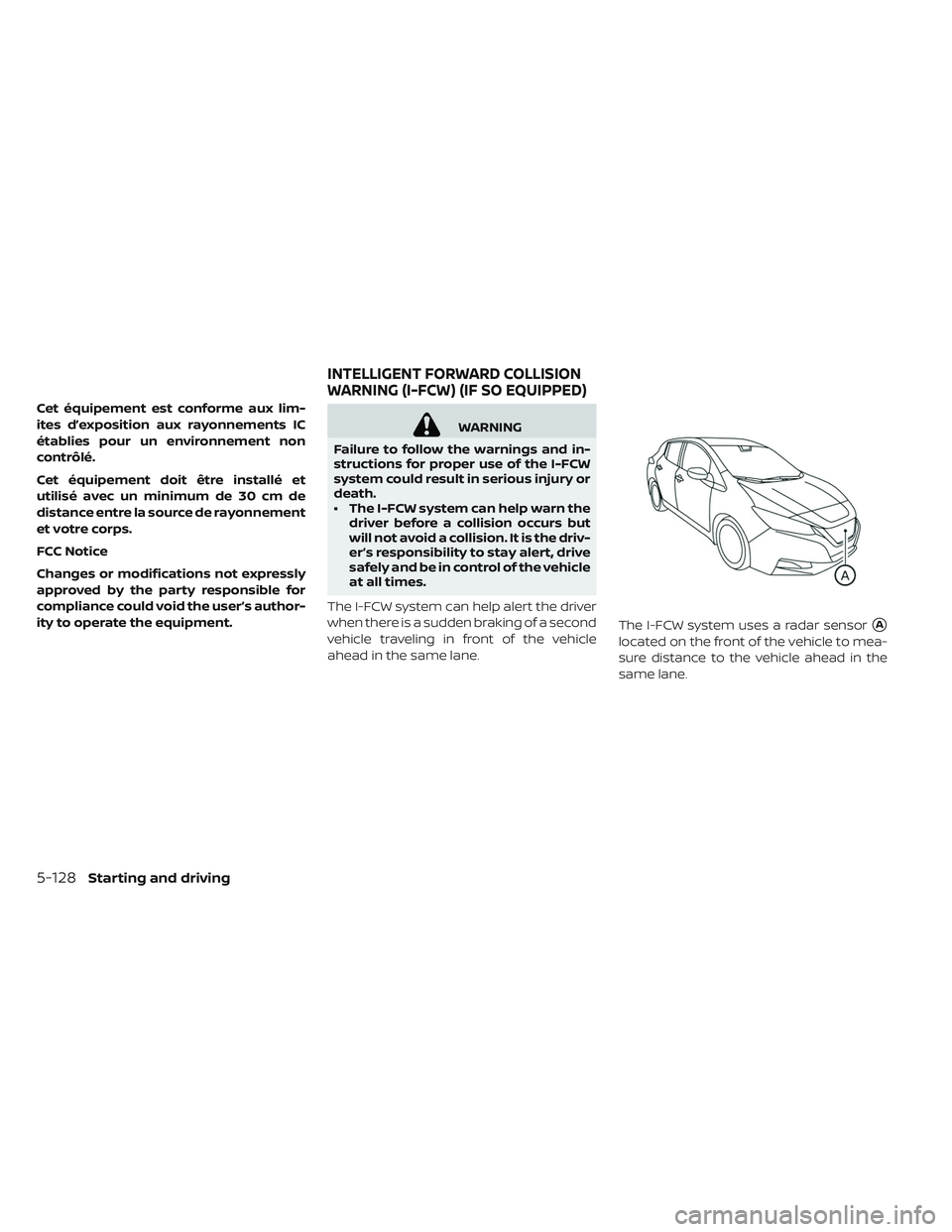 NISSAN LEAF 2019 Owner´s Manual Cet équipement est conforme aux lim-
ites d’exposition aux rayonnements IC
établies pour un environnement non
contrôlé.
Cet équipement doit être installé et
utilisé avec un minimum de 30 cm NISSAN LEAF 2019 Owner´s Manual Cet équipement est conforme aux lim-
ites d’exposition aux rayonnements IC
établies pour un environnement non
contrôlé.
Cet équipement doit être installé et
utilisé avec un minimum de 30 cm