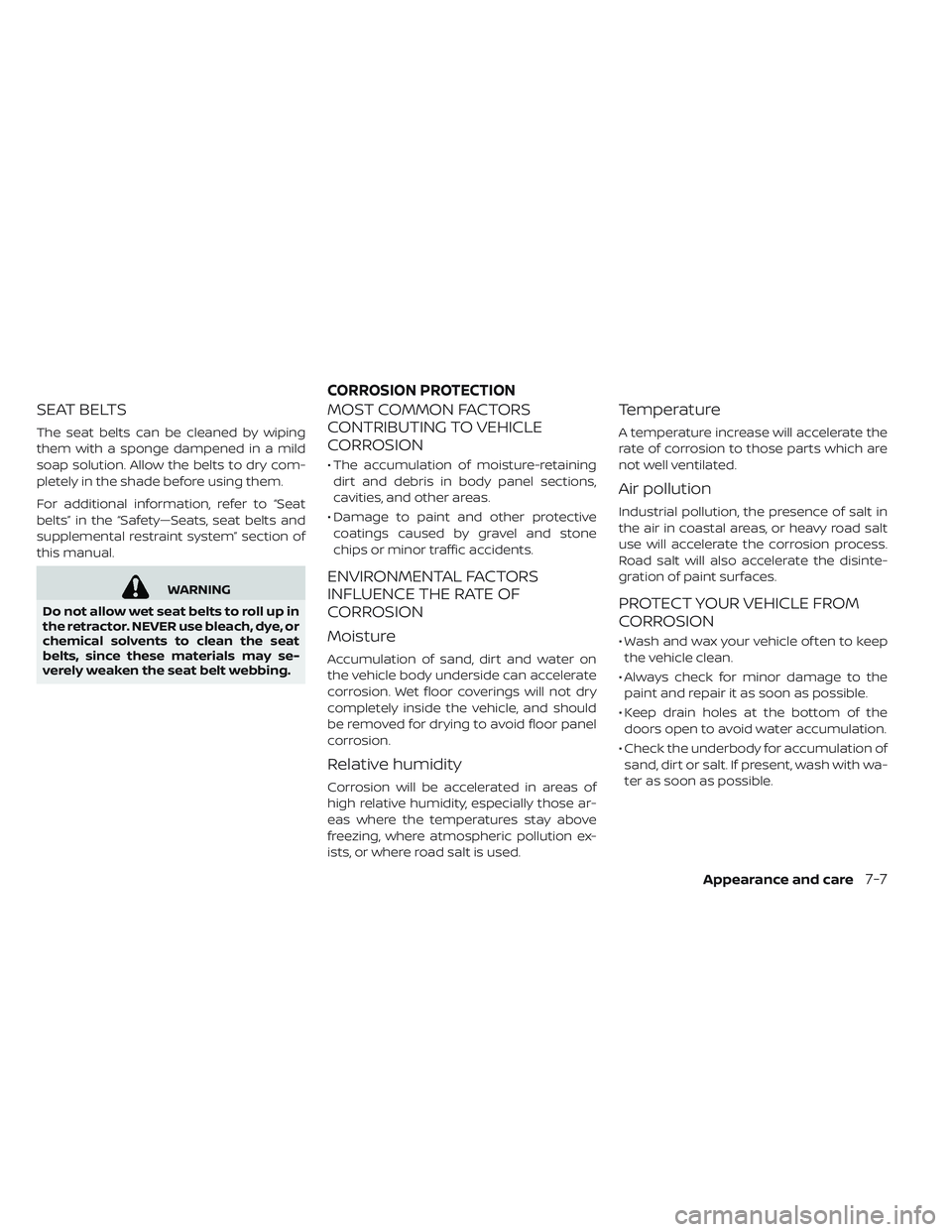 NISSAN LEAF 2019 Owner´s Manual SEAT BELTS
The seat belts can be cleaned by wiping
them with a sponge dampened in a mild
soap solution. Allow the belts to dry com-
pletely in the shade before using them.
For additional information, NISSAN LEAF 2019 Owner´s Manual SEAT BELTS
The seat belts can be cleaned by wiping
them with a sponge dampened in a mild
soap solution. Allow the belts to dry com-
pletely in the shade before using them.
For additional information,