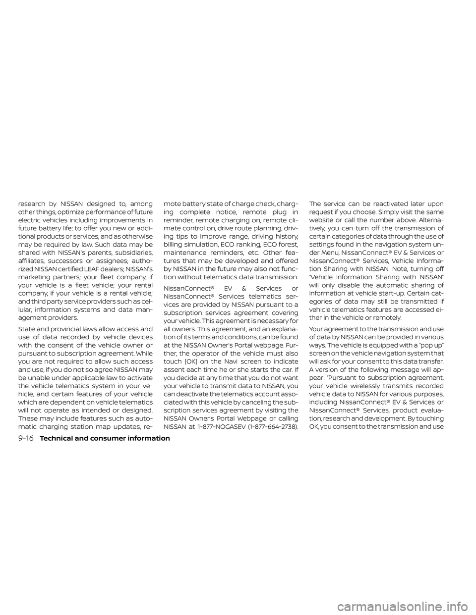 NISSAN LEAF 2019  Owner´s Manual research by NISSAN designed to, among
other things, optimize performance of future
electric vehicles including improvements in
future battery life; to offer you new or addi-
tional products or service
