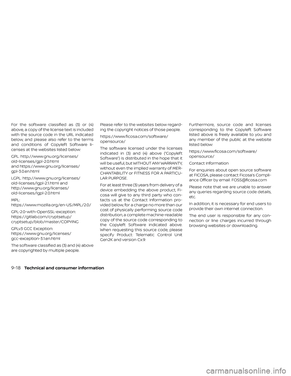 NISSAN LEAF 2019  Owner´s Manual For the sof tware classified as (3) or (4)
above, a copy of the license text is included
with the source code in the URL indicated
below, and please also refer to the terms
and conditions of Copylef t