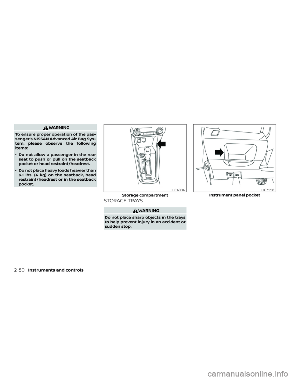 NISSAN LEAF 2018 Owner´s Manual WARNING
To ensure proper operation of the pas-
senger’s NISSAN Advanced Air Bag Sys-
tem, please observe the following
items:
∙ Do not allow a passenger in the rearseat to push or pull on the seat NISSAN LEAF 2018 Owner´s Manual WARNING
To ensure proper operation of the pas-
senger’s NISSAN Advanced Air Bag Sys-
tem, please observe the following
items:
∙ Do not allow a passenger in the rearseat to push or pull on the seat