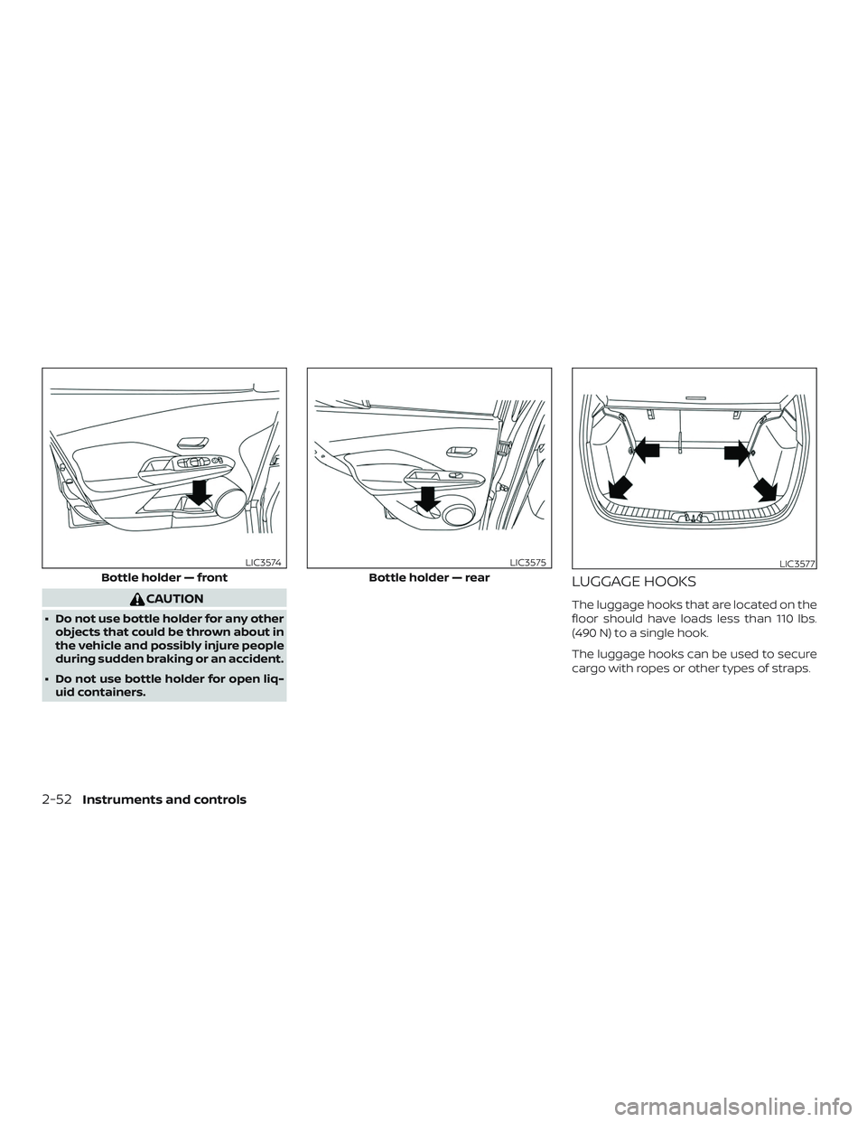NISSAN LEAF 2018 Owner´s Manual CAUTION
∙ Do not use bottle holder for any otherobjects that could be thrown about in
the vehicle and possibly injure people
during sudden braking or an accident.
∙ Do not use bottle holder for op NISSAN LEAF 2018 Owner´s Manual CAUTION
∙ Do not use bottle holder for any otherobjects that could be thrown about in
the vehicle and possibly injure people
during sudden braking or an accident.
∙ Do not use bottle holder for op