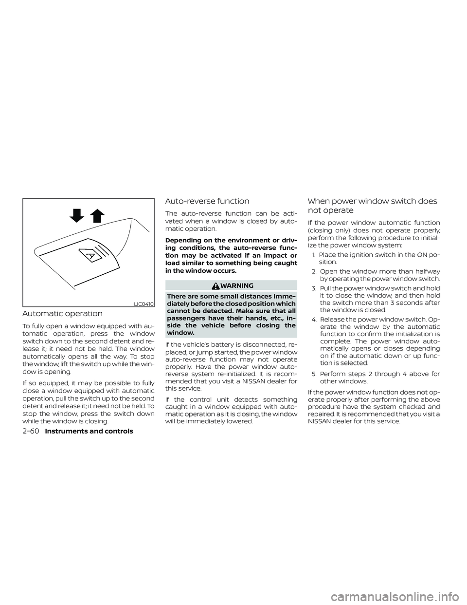 NISSAN LEAF 2018  Owner´s Manual Automatic operation
To fully open a window equipped with au-
tomatic operation, press the window
switch down to the second detent and re-
lease it; it need not be held. The window
automatically opens 
