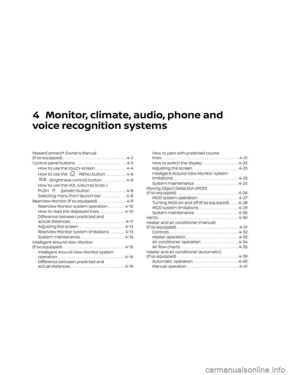 NISSAN LEAF 2018  Owner´s Manual 4 Monitor, climate, audio, phone and
voice recognition systems
NissanConnect® Owner’s Manual
(if so equipped)..................................4-2
Control panel buttons ...........................4