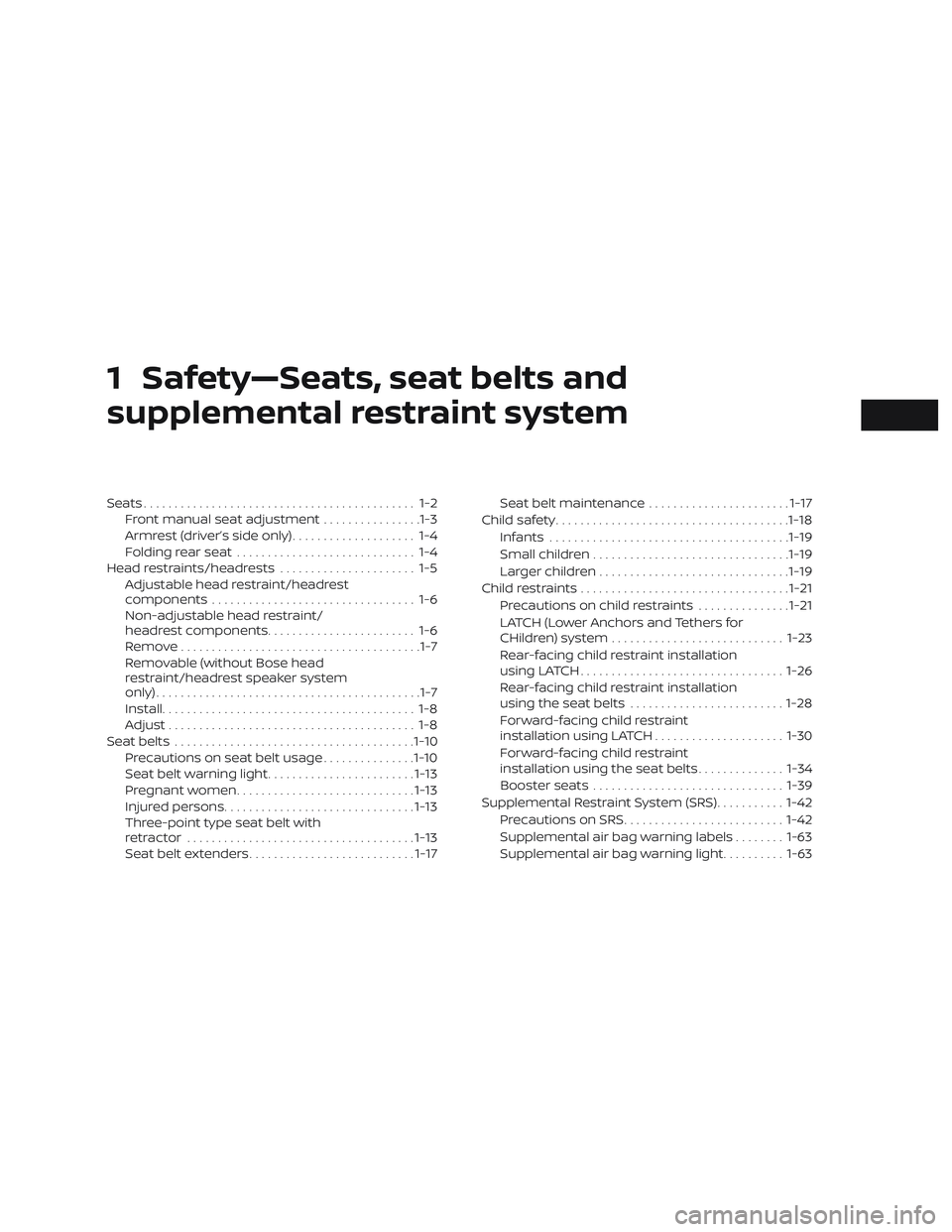 NISSAN LEAF 2018  Owner´s Manual 1 Safety—Seats, seat belts and
supplemental restraint system
Seats............................................ 1-2Front manual seat adjustment ................1-3
Armrest (driver’s side only) ....
