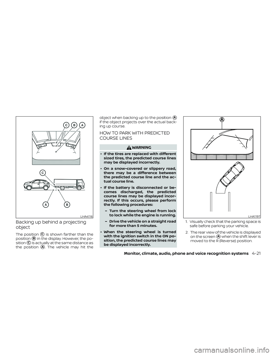 NISSAN LEAF 2018  Owner´s Manual Backing up behind a projecting
object
The positionCis shown farther than the
position
Bin the display. However, the po-
sition
Cis actually at the same distance as
the position
A. The vehicle may 