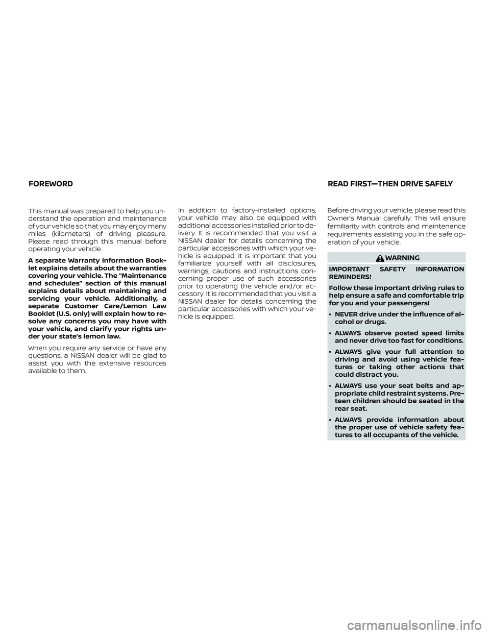NISSAN LEAF 2018 Owner´s Manual This manual was prepared to help you un-
derstand the operation and maintenance
of your vehicle so that you may enjoy many
miles (kilometers) of driving pleasure.
Please read through this manual befor NISSAN LEAF 2018 Owner´s Manual This manual was prepared to help you un-
derstand the operation and maintenance
of your vehicle so that you may enjoy many
miles (kilometers) of driving pleasure.
Please read through this manual befor