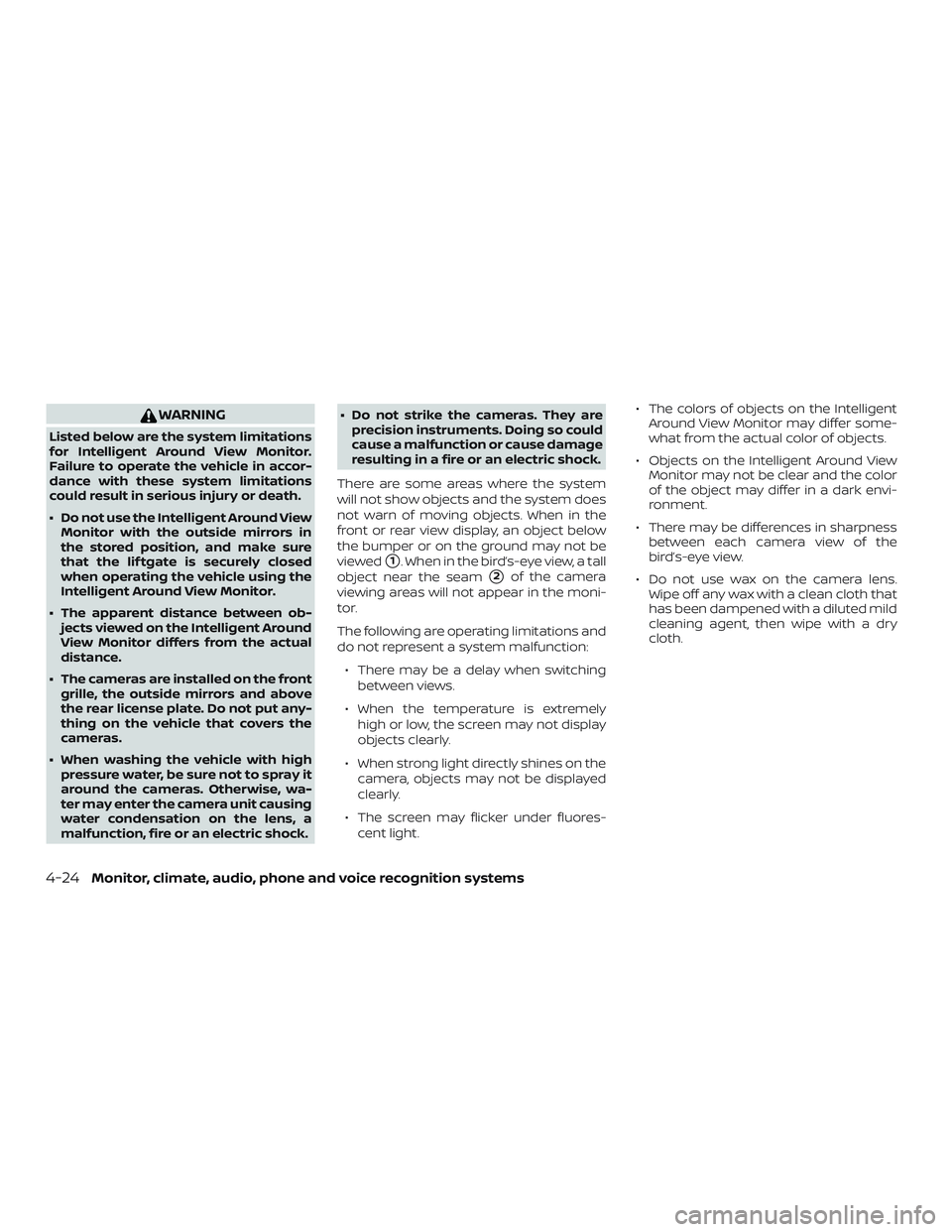 NISSAN LEAF 2018 Owner´s Manual WARNING
Listed below are the system limitations
for Intelligent Around View Monitor.
Failure to operate the vehicle in accor-
dance with these system limitations
could result in serious injury or deat NISSAN LEAF 2018 Owner´s Manual WARNING
Listed below are the system limitations
for Intelligent Around View Monitor.
Failure to operate the vehicle in accor-
dance with these system limitations
could result in serious injury or deat