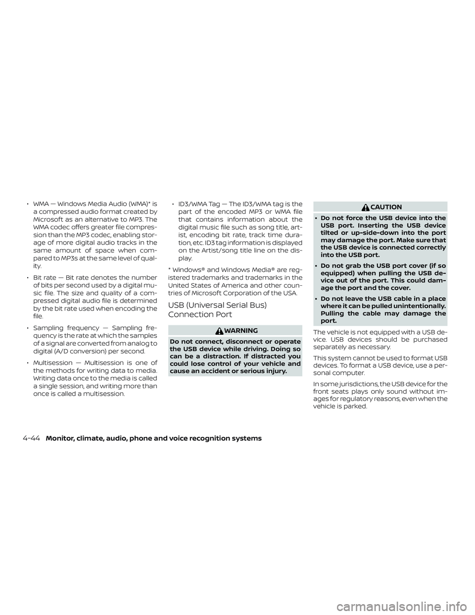 NISSAN KICKS 2018  Owner´s Manual ∙ WMA — Windows Media Audio (WMA)* isa compressed audio format created by
Microsof t as an alternative to MP3. The
WMA codec offers greater file compres-
sion than the MP3 codec, enabling stor-
ag