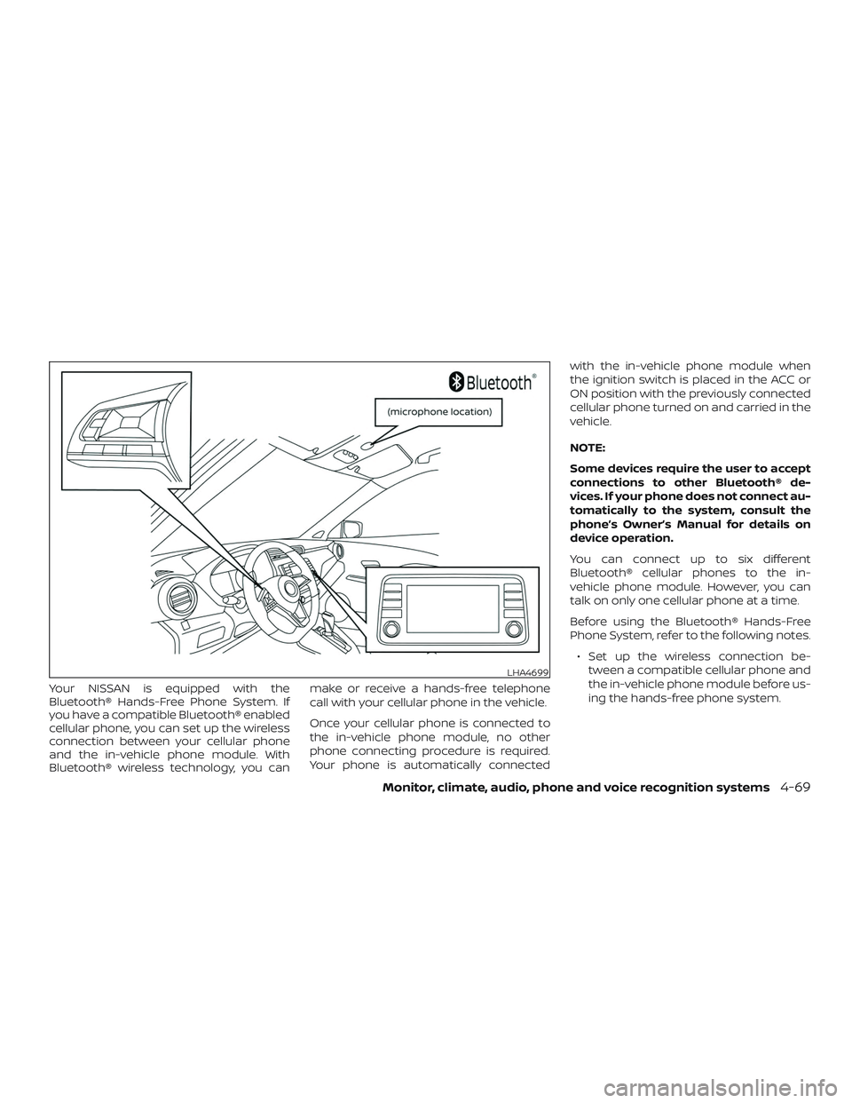 NISSAN LEAF 2018  Owner´s Manual Your NISSAN is equipped with the
Bluetooth® Hands-Free Phone System. If
you have a compatible Bluetooth® enabled
cellular phone, you can set up the wireless
connection between your cellular phone
an
