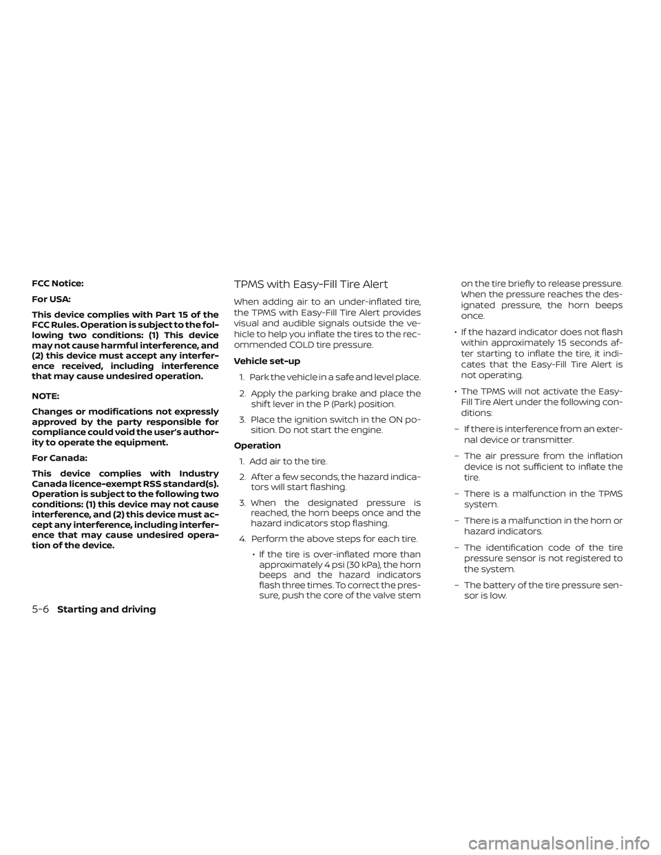 NISSAN LEAF 2018  Owner´s Manual FCC Notice:
For USA:
This device complies with Part 15 of the
FCC Rules. Operation is subject to the fol-
lowing two conditions: (1) This device
may not cause harmful interference, and
(2) this device