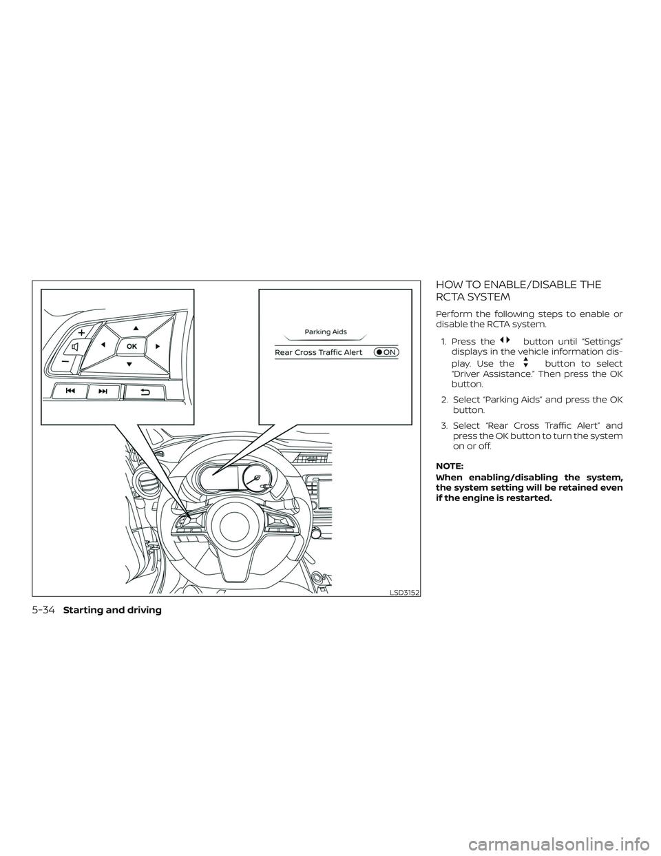 NISSAN LEAF 2018  Owner´s Manual HOW TO ENABLE/DISABLE THE
RCTA SYSTEM
Perform the following steps to enable or
disable the RCTA system.1. Press the
button until “Settings”
displays in the vehicle information dis-
play. Use the
b