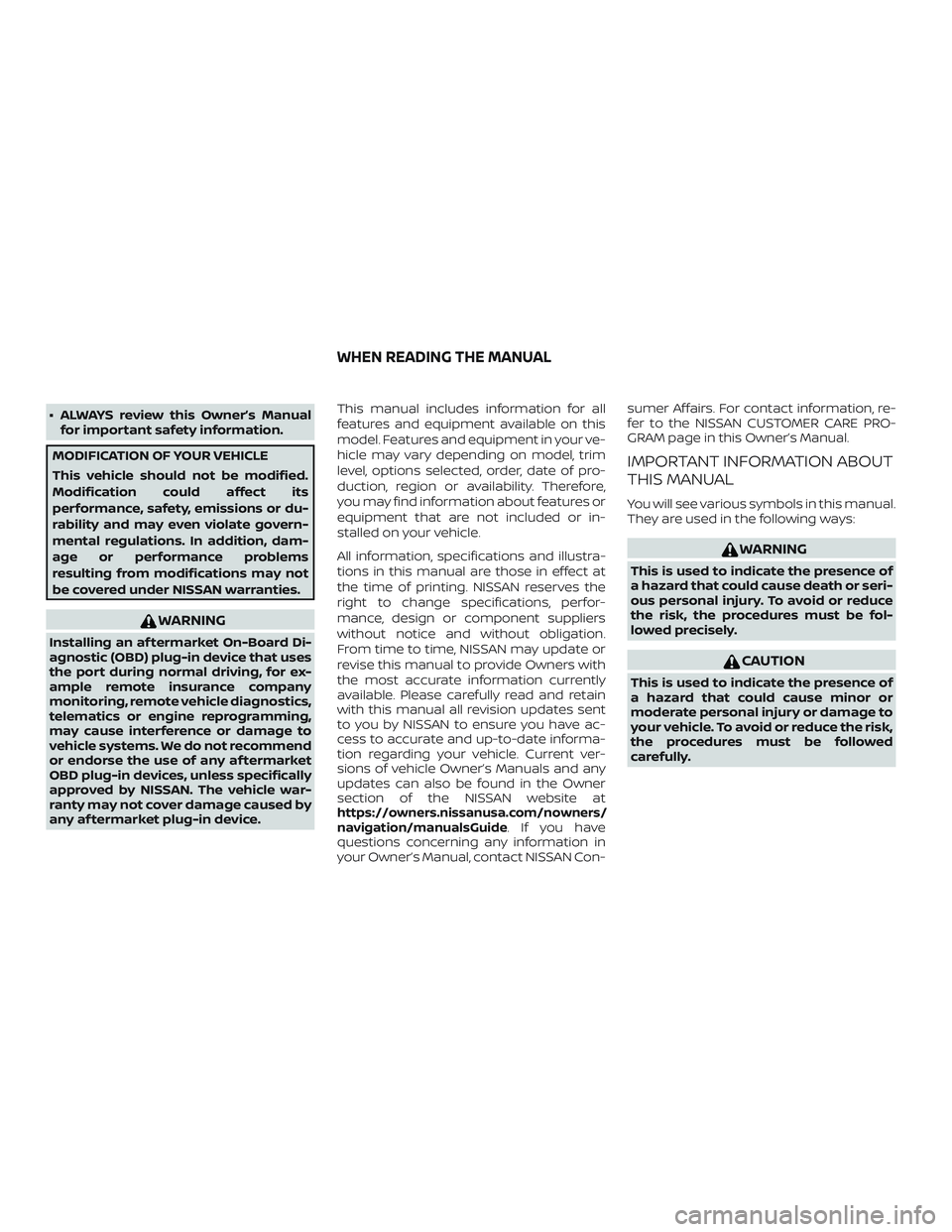 NISSAN LEAF 2018 Owner´s Manual ∙ ALWAYS review this Owner’s Manualfor important safety information.
MODIFICATION OF YOUR VEHICLE
This vehicle should not be modified.
Modification could affect its
performance, safety, emissions NISSAN LEAF 2018 Owner´s Manual ∙ ALWAYS review this Owner’s Manualfor important safety information.
MODIFICATION OF YOUR VEHICLE
This vehicle should not be modified.
Modification could affect its
performance, safety, emissions