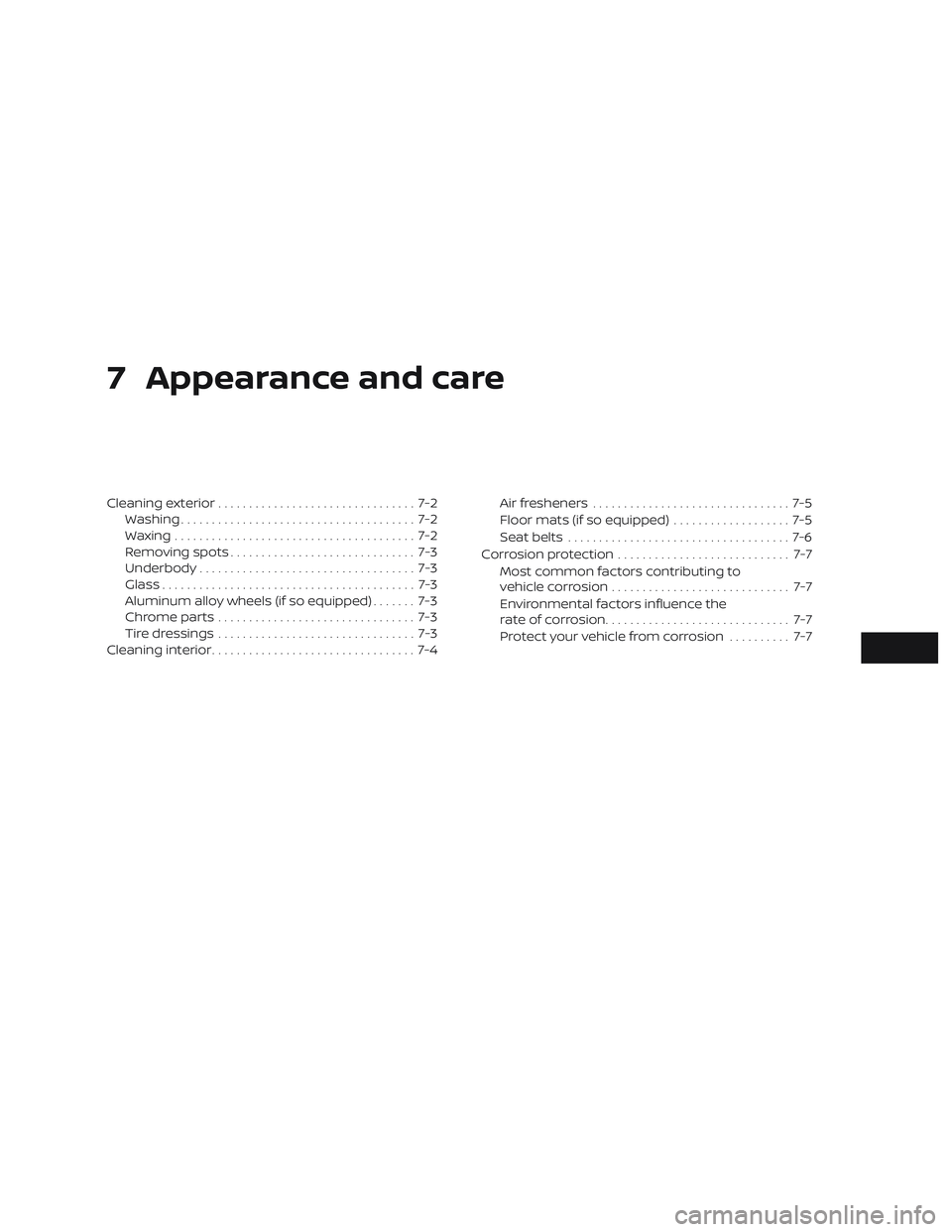 NISSAN LEAF 2018  Owner´s Manual 7 Appearance and care
Cleaning exterior................................ 7-2
Washing ...................................... 7-2
Waxing ....................................... 7-2
Removing spots .......