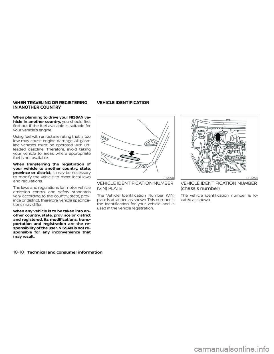 NISSAN LEAF 2018 Owner´s Manual When planning to drive your NISSAN ve-
hicle in another country,you should first
find out if the fuel available is suitable for
your vehicle's engine.
Using fuel with an octane rating that is too
NISSAN LEAF 2018 Owner´s Manual When planning to drive your NISSAN ve-
hicle in another country,you should first
find out if the fuel available is suitable for
your vehicle's engine.
Using fuel with an octane rating that is too