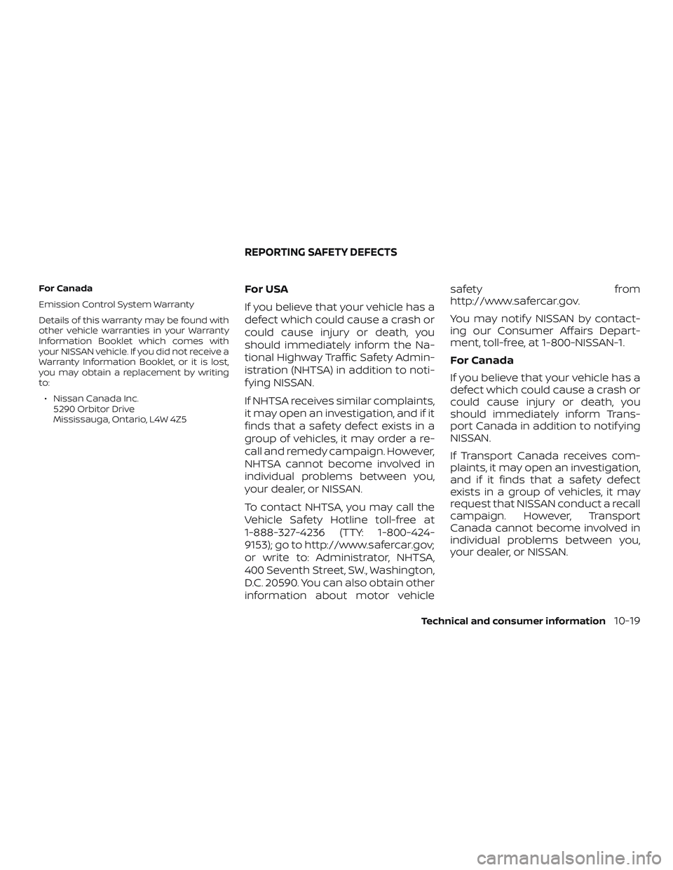 NISSAN LEAF 2018 Owner´s Manual For Canada
Emission Control System Warranty
Details of this warranty may be found with
other vehicle warranties in your Warranty
Information Booklet which comes with
your NISSAN vehicle. If you did no NISSAN LEAF 2018 Owner´s Manual For Canada
Emission Control System Warranty
Details of this warranty may be found with
other vehicle warranties in your Warranty
Information Booklet which comes with
your NISSAN vehicle. If you did no