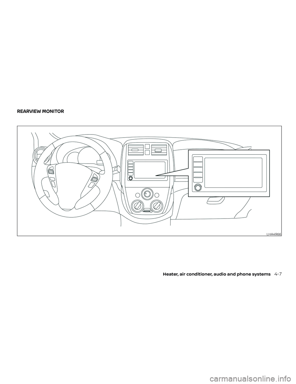 NISSAN MICRA 2019  Owner´s Manual LHA4966
REARVIEW MONITOR
Heater, air conditioner, audio and phone systems4-7 