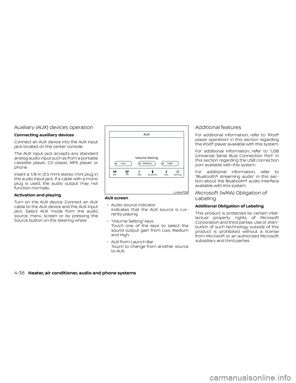 NISSAN MICRA 2019  Owner´s Manual Auxiliary (AUX) devices operation
Connecting auxiliary devices
Connect an AUX device into the AUX input
jack located on the center console.
The AUX input jack accepts any standard
analog audio input s