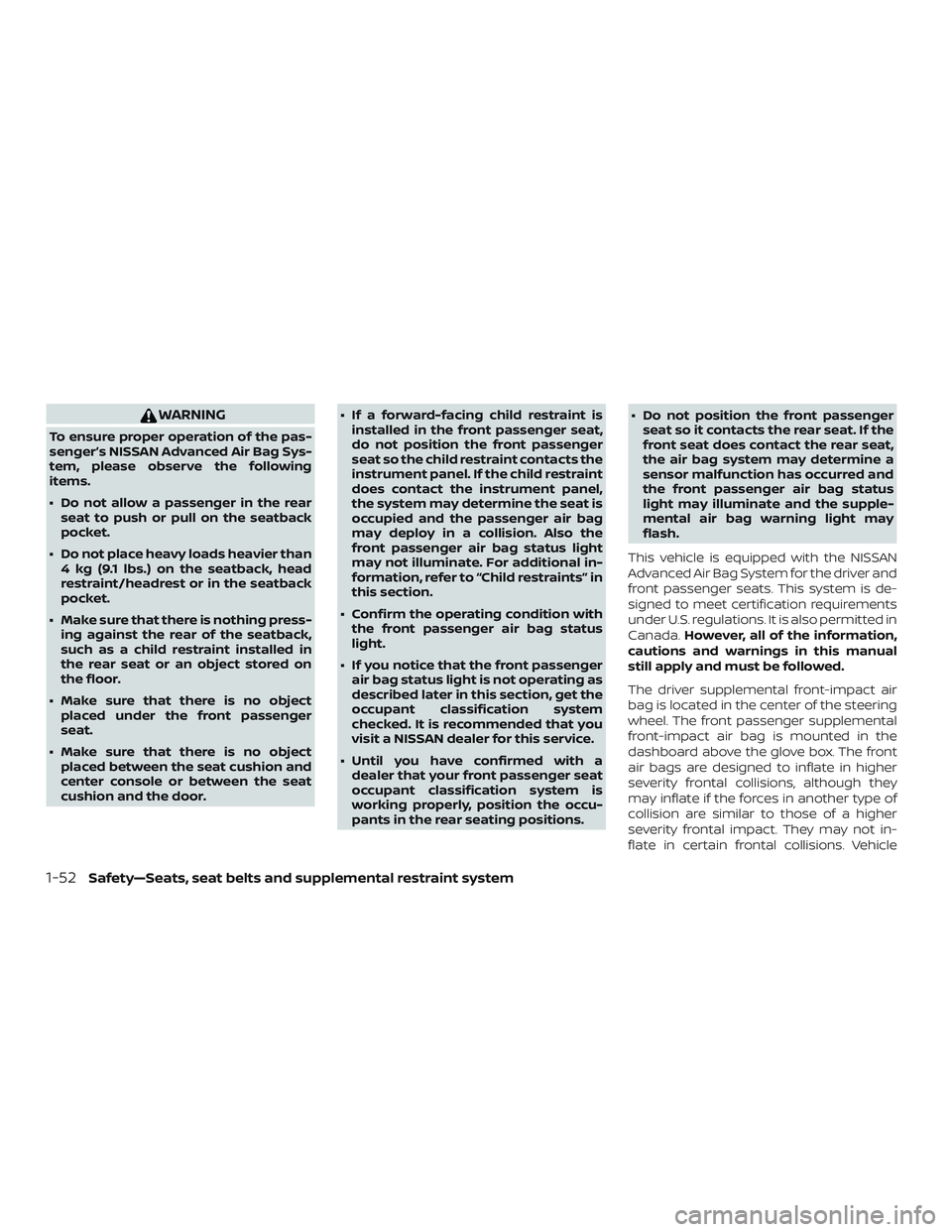NISSAN MICRA 2019 Owner´s Manual WARNING
To ensure proper operation of the pas-
senger’s NISSAN Advanced Air Bag Sys-
tem, please observe the following
items.
∙ Do not allow a passenger in the rearseat to push or pull on the seat NISSAN MICRA 2019 Owner´s Manual WARNING
To ensure proper operation of the pas-
senger’s NISSAN Advanced Air Bag Sys-
tem, please observe the following
items.
∙ Do not allow a passenger in the rearseat to push or pull on the seat