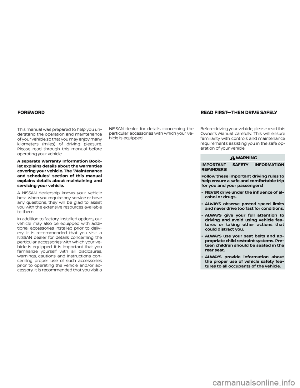 NISSAN MICRA 2018 Owner´s Manual This manual was prepared to help you un-
derstand the operation and maintenance
of your vehicle so that you may enjoy many
kilometers (miles) of driving pleasure.
Please read through this manual befor NISSAN MICRA 2018 Owner´s Manual This manual was prepared to help you un-
derstand the operation and maintenance
of your vehicle so that you may enjoy many
kilometers (miles) of driving pleasure.
Please read through this manual befor