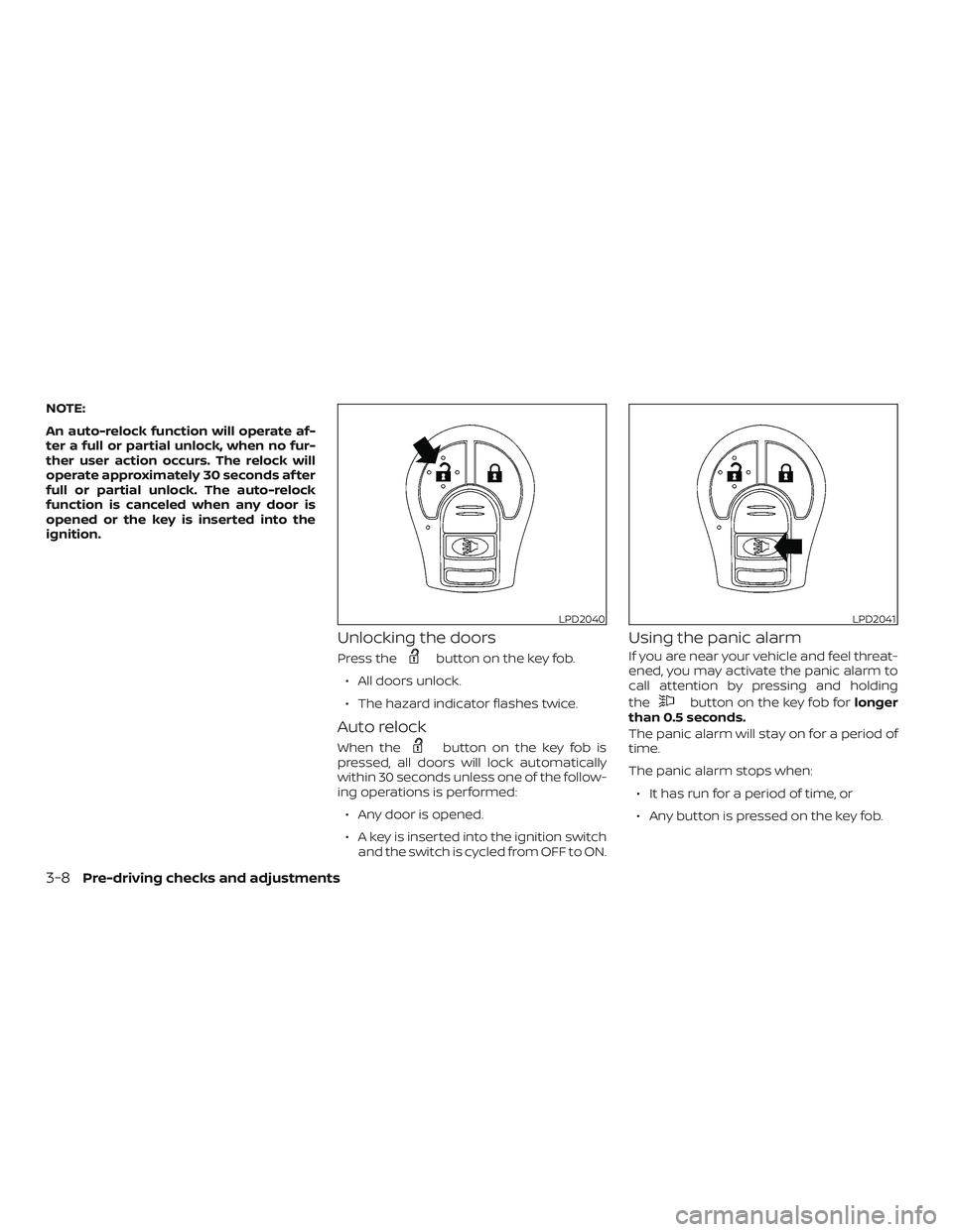 NISSAN MICRA 2018 Owner´s Manual NOTE:
An auto-relock function will operate af-
ter a full or partial unlock, when no fur-
ther user action occurs. The relock will
operate approximately 30 seconds af ter
full or partial unlock. The a NISSAN MICRA 2018 Owner´s Manual NOTE:
An auto-relock function will operate af-
ter a full or partial unlock, when no fur-
ther user action occurs. The relock will
operate approximately 30 seconds af ter
full or partial unlock. The a