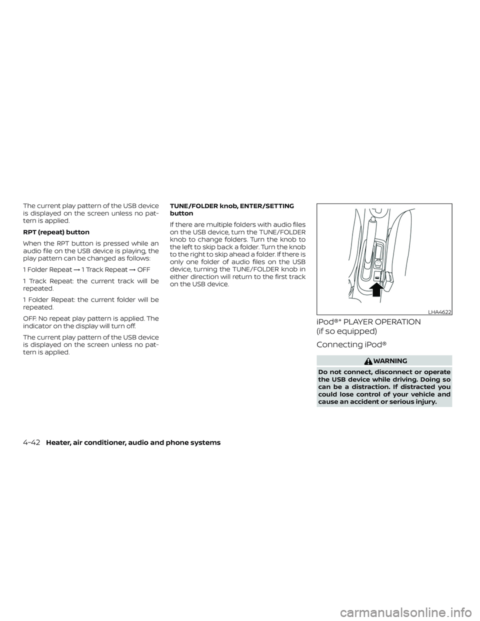 NISSAN MICRA 2018 Owner´s Manual The current play pattern of the USB device
is displayed on the screen unless no pat-
tern is applied.
RPT (repeat) button
When the RPT button is pressed while an
audio file on the USB device is playin NISSAN MICRA 2018 Owner´s Manual The current play pattern of the USB device
is displayed on the screen unless no pat-
tern is applied.
RPT (repeat) button
When the RPT button is pressed while an
audio file on the USB device is playin