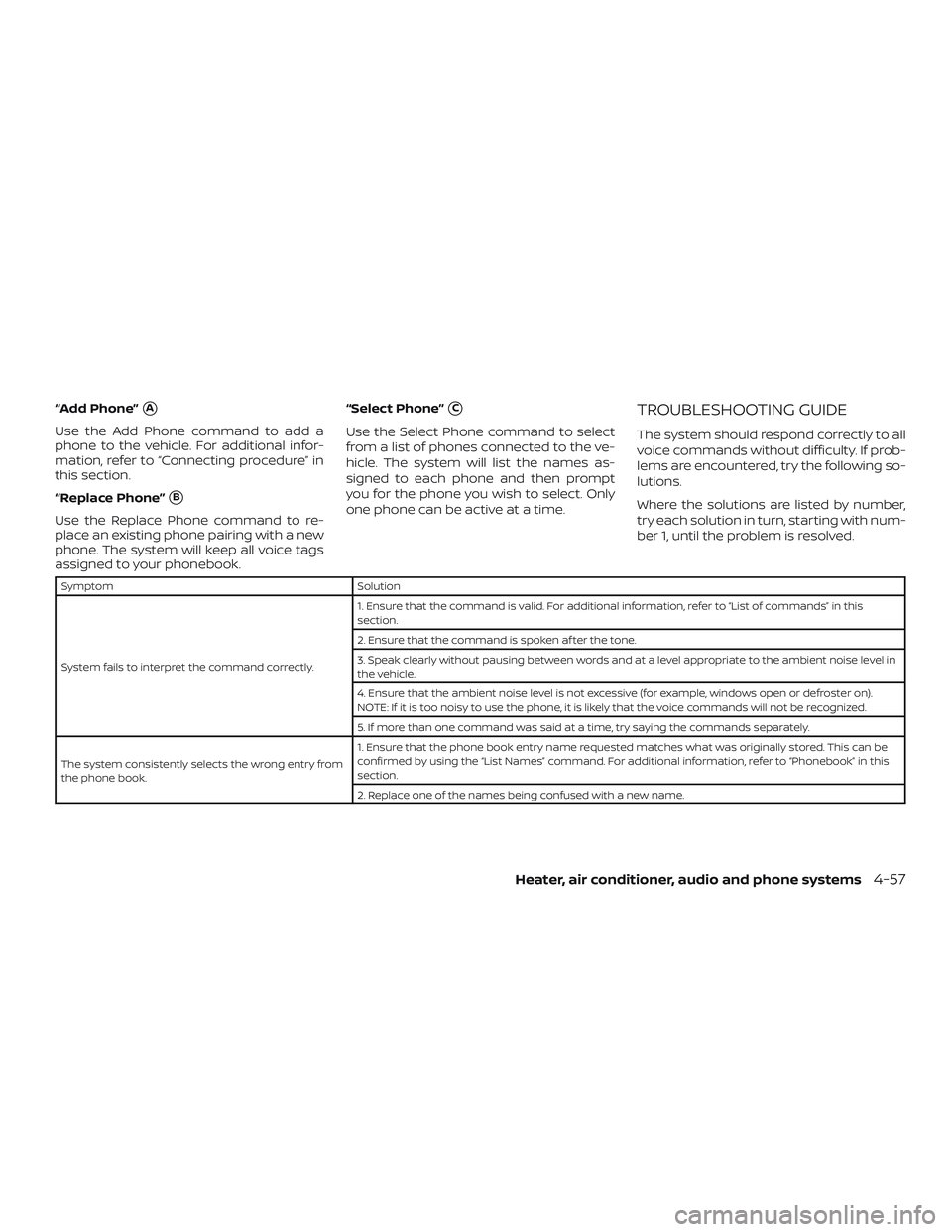 NISSAN MICRA 2018  Owner´s Manual “Add Phone”A
Use the Add Phone command to add a
phone to the vehicle. For additional infor-
mation, refer to “Connecting procedure” in
this section.
“Replace Phone”
B
Use the Replace Pho