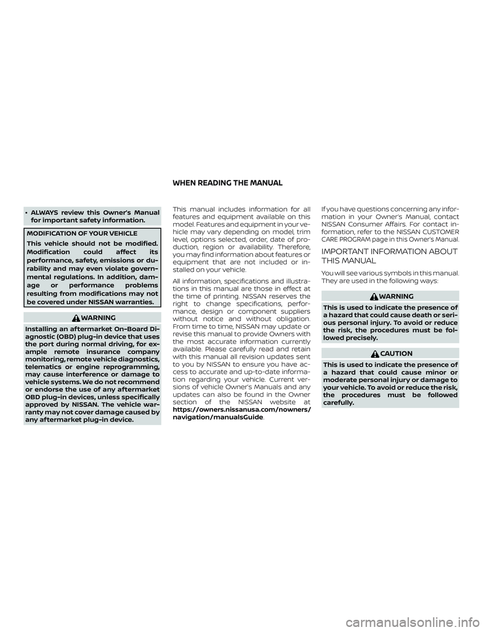 NISSAN MICRA 2018 Owner´s Manual ∙ ALWAYS review this Owner’s Manualfor important safety information.
MODIFICATION OF YOUR VEHICLE
This vehicle should not be modified.
Modification could affect its
performance, safety, emissions NISSAN MICRA 2018 Owner´s Manual ∙ ALWAYS review this Owner’s Manualfor important safety information.
MODIFICATION OF YOUR VEHICLE
This vehicle should not be modified.
Modification could affect its
performance, safety, emissions