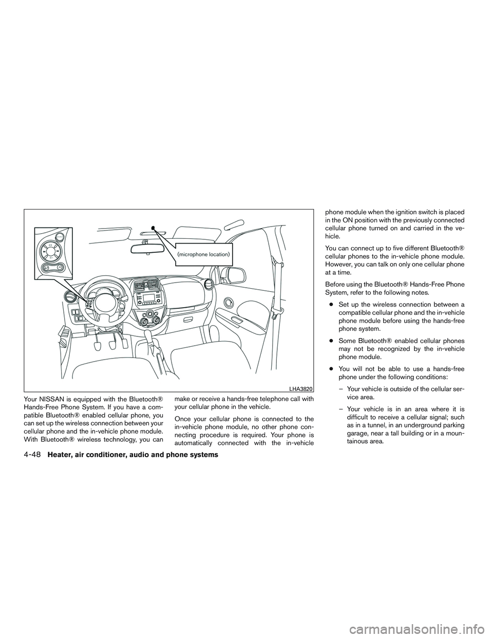 NISSAN MICRA 2017  Owner´s Manual Your NISSAN is equipped with the Bluetooth®
Hands-Free Phone System. If you have a com-
patible Bluetooth® enabled cellular phone, you
can set up the wireless connection between your
cellular phone 