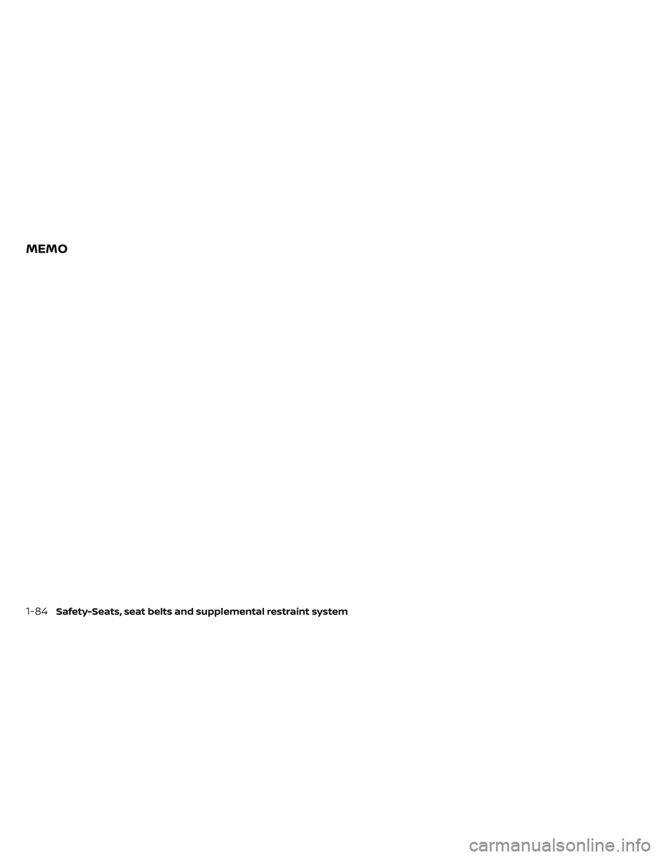 NISSAN PATHFINDER 2022 Owner´s Manual MEMO
1-84Safety-Seats, seat belts and supplemental restraint system NISSAN PATHFINDER 2022 Owner´s Manual MEMO
1-84Safety-Seats, seat belts and supplemental restraint system