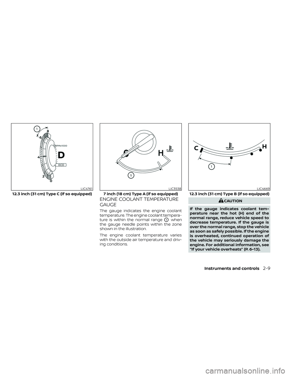 NISSAN PATHFINDER 2022  Owner´s Manual ENGINE COOLANT TEMPERATURE
GAUGE
The gauge indicates the engine coolant
temperature. The engine coolant tempera-
ture is within the normal range
O1when
the gauge needle points within the zone
shown in