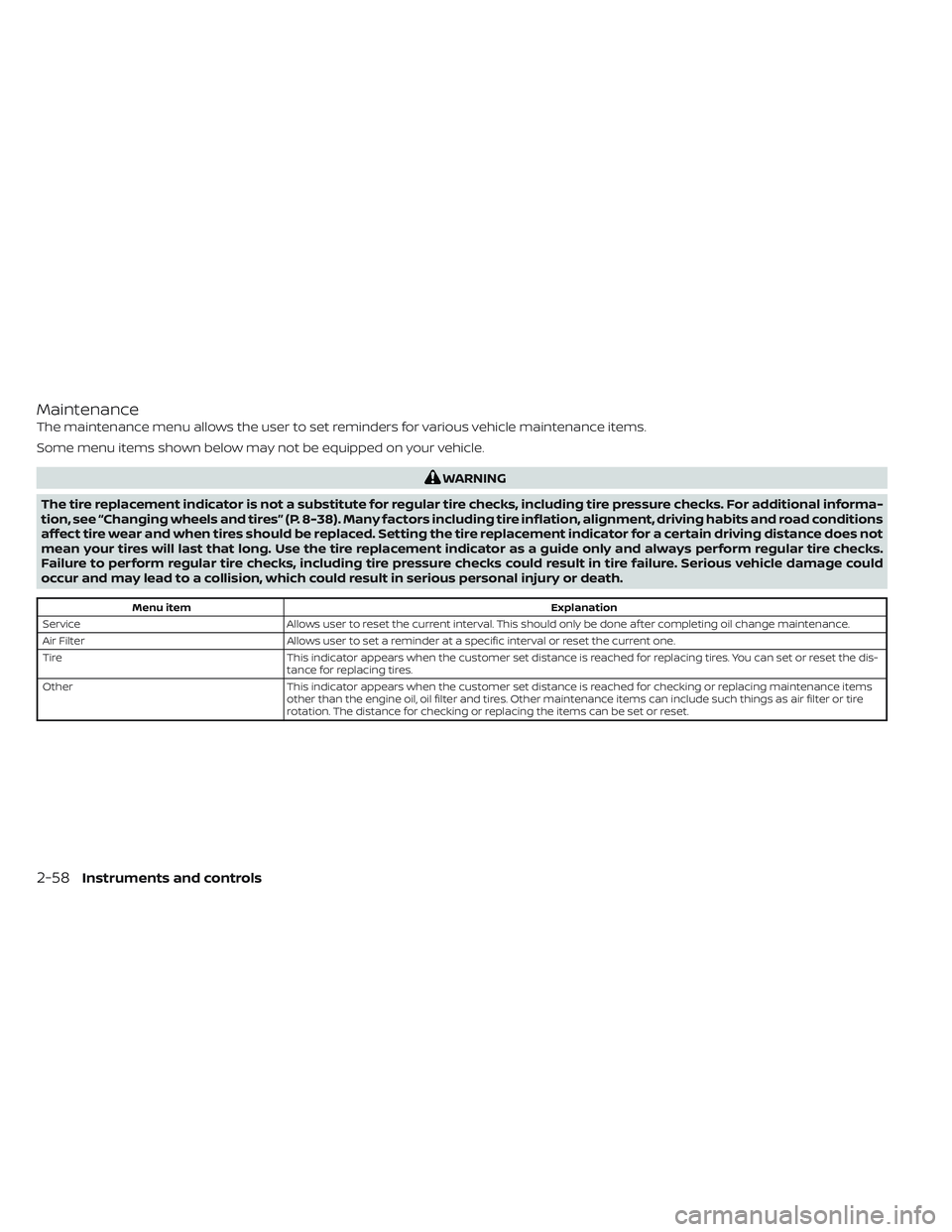 NISSAN PATHFINDER 2022  Owner´s Manual Maintenance
The maintenance menu allows the user to set reminders for various vehicle maintenance items.
Some menu items shown below may not be equipped on your vehicle.
WARNING
The tire replacement i