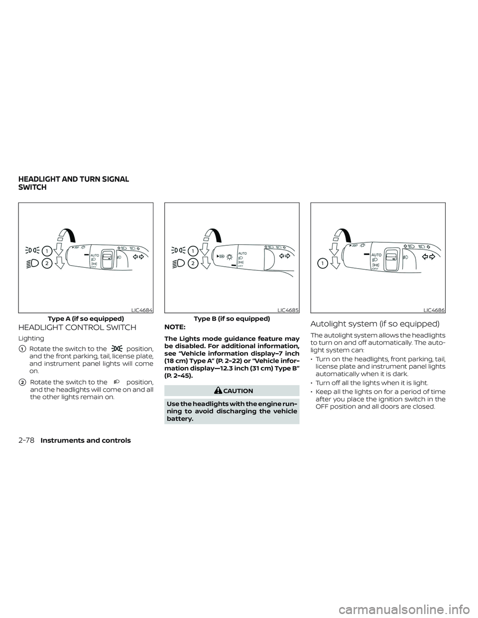 NISSAN PATHFINDER 2022  Owner´s Manual HEADLIGHT CONTROL SWITCH
Lighting
1Rotate the switch to theposition,
and the front parking, tail, license plate,
and instrument panel lights will come
on.
2Rotate the switch to theposition,
and the 