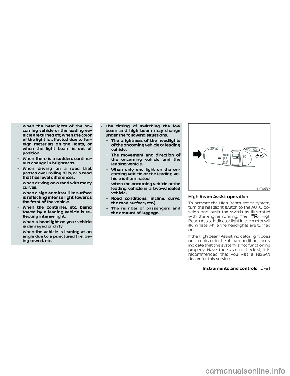 NISSAN PATHFINDER 2022  Owner´s Manual –When the headlights of the on-
coming vehicle or the leading ve-
hicle are turned off, when the color
of the light is affected due to for-
eign materials on the lights, or
when the light beam is ou