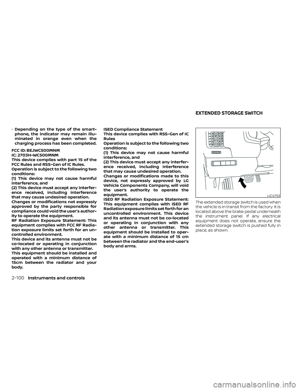 NISSAN PATHFINDER 2022  Owner´s Manual •Depending on the type of the smart-
phone, the indicator may remain illu-
minated in orange even when the
charging process has been completed.
FCC ID: BEJWC500MNM
IC: 2703H-WC500MNM
This device com