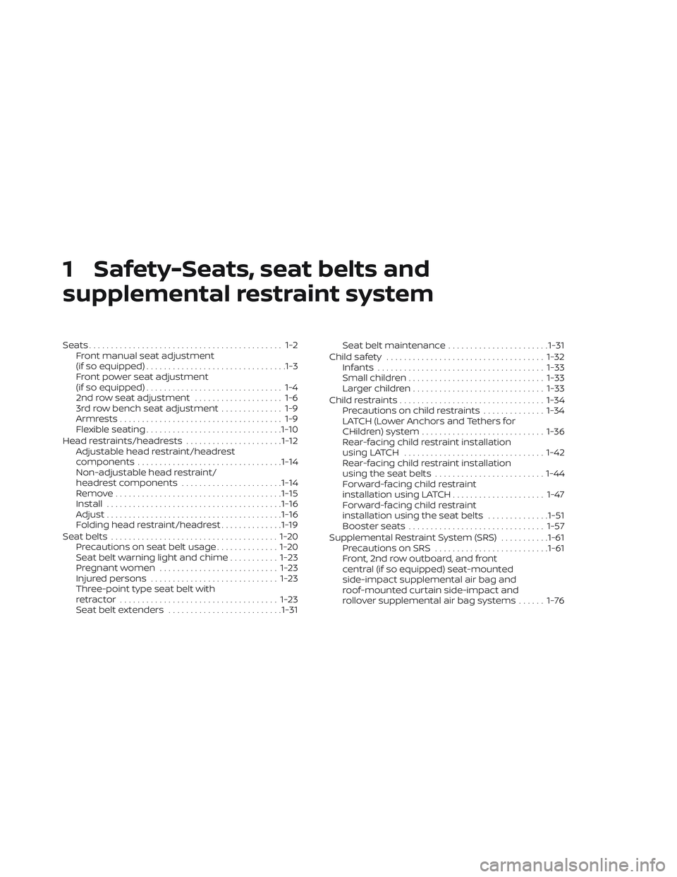 NISSAN PATHFINDER 2022  Owner´s Manual 1 Safety-Seats, seat belts and
supplemental restraint system
Seats............................................ 1-2Front manual seat adjustment
(if so equipped) ................................1-3
Fron