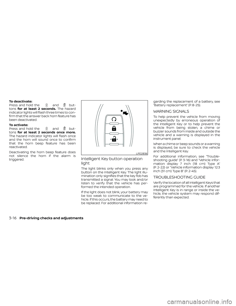 NISSAN PATHFINDER 2022 Owner´s Manual To deactivate:
Press and hold theandbut-
tons for at least 2 seconds. The hazard
indicator lights will flash three times to con-
firm that the answer back horn feature has
been deactivated.
To activat NISSAN PATHFINDER 2022 Owner´s Manual To deactivate:
Press and hold theandbut-
tons for at least 2 seconds. The hazard
indicator lights will flash three times to con-
firm that the answer back horn feature has
been deactivated.
To activat