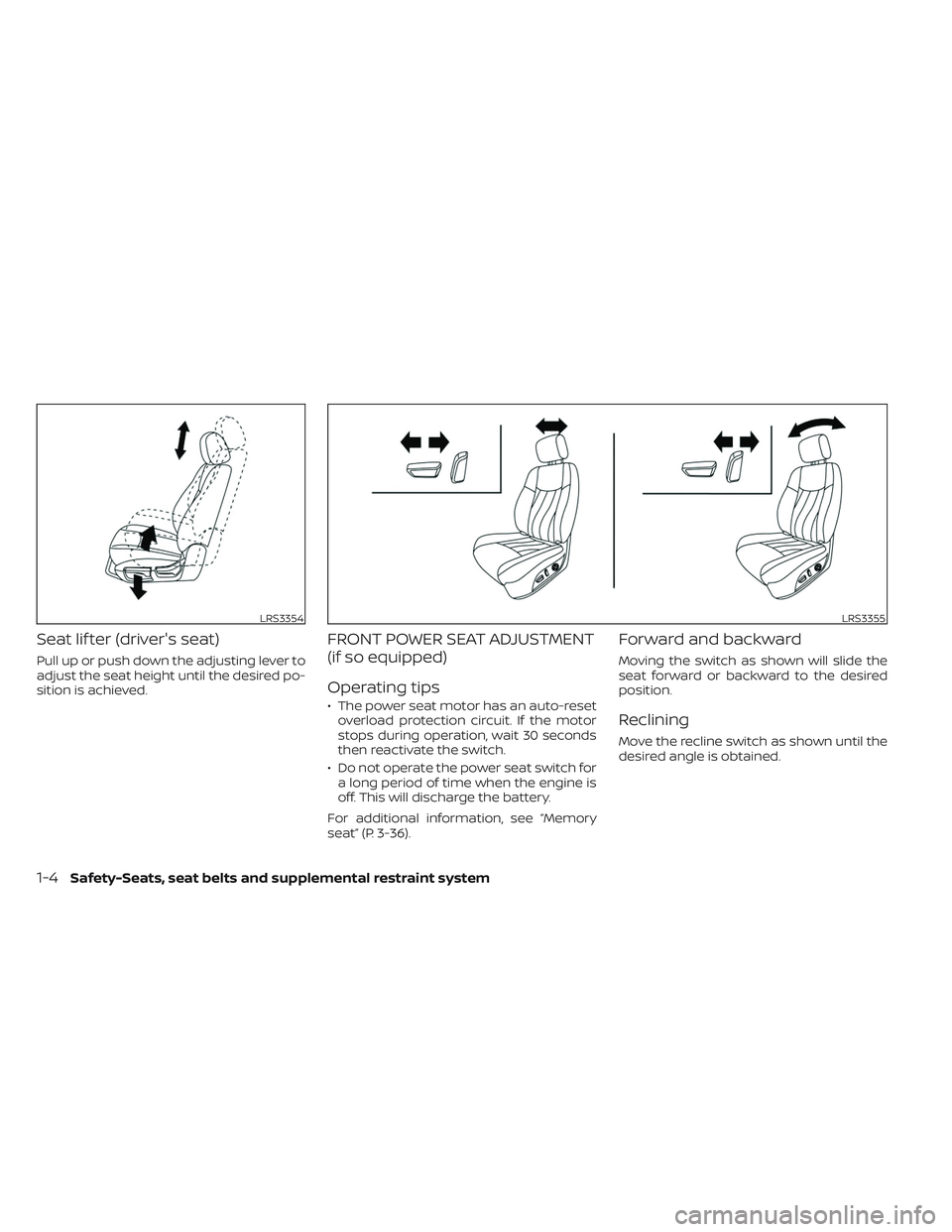 NISSAN PATHFINDER 2022 Owner´s Manual Seat lif ter (driver's seat)
Pull up or push down the adjusting lever to
adjust the seat height until the desired po-
sition is achieved.
FRONT POWER SEAT ADJUSTMENT
(if so equipped)
Operating tip NISSAN PATHFINDER 2022 Owner´s Manual Seat lif ter (driver's seat)
Pull up or push down the adjusting lever to
adjust the seat height until the desired po-
sition is achieved.
FRONT POWER SEAT ADJUSTMENT
(if so equipped)
Operating tip