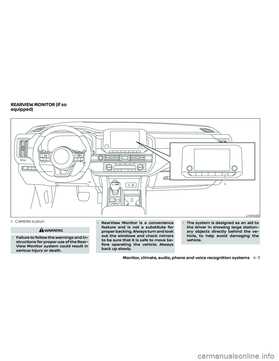 NISSAN PATHFINDER 2022  Owner´s Manual 1. CAMERA button
WARNING
• Failure to follow the warnings and in-
structions for proper use of the Rear-
View Monitor system could result in
serious injury or death. •
RearView Monitor is a conven