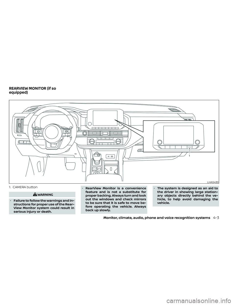 NISSAN PATHFINDER 2022 Owner´s Manual 1. CAMERA button
WARNING
• Failure to follow the warnings and in-
structions for proper use of the Rear-
View Monitor system could result in
serious injury or death. •
RearView Monitor is a conven NISSAN PATHFINDER 2022 Owner´s Manual 1. CAMERA button
WARNING
• Failure to follow the warnings and in-
structions for proper use of the Rear-
View Monitor system could result in
serious injury or death. •
RearView Monitor is a conven