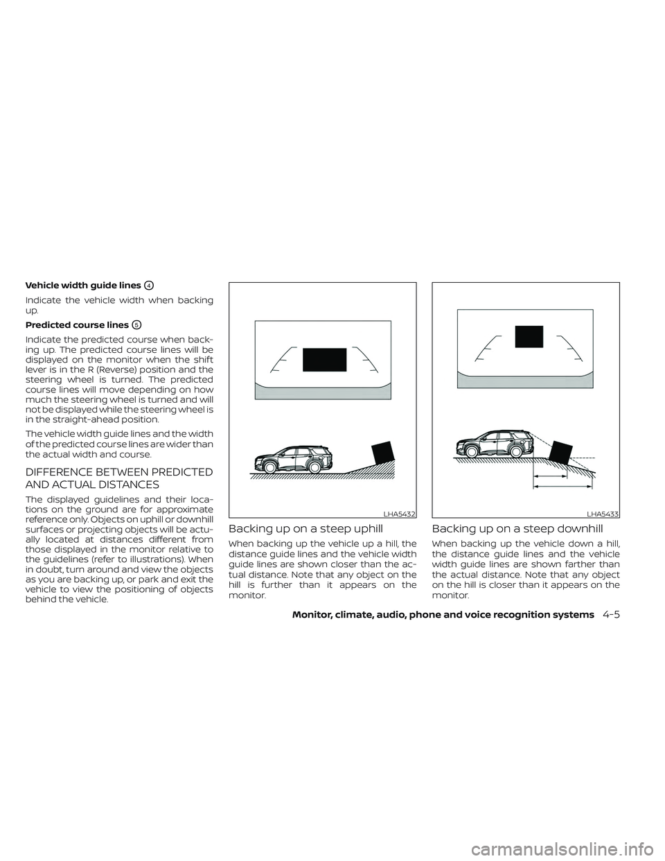 NISSAN PATHFINDER 2022 Owner´s Manual Vehicle width guide linesO4
Indicate the vehicle width when backing
up.
Predicted course lines
O5
Indicate the predicted course when back-
ing up. The predicted course lines will be
displayed on the m NISSAN PATHFINDER 2022 Owner´s Manual Vehicle width guide linesO4
Indicate the vehicle width when backing
up.
Predicted course lines
O5
Indicate the predicted course when back-
ing up. The predicted course lines will be
displayed on the m