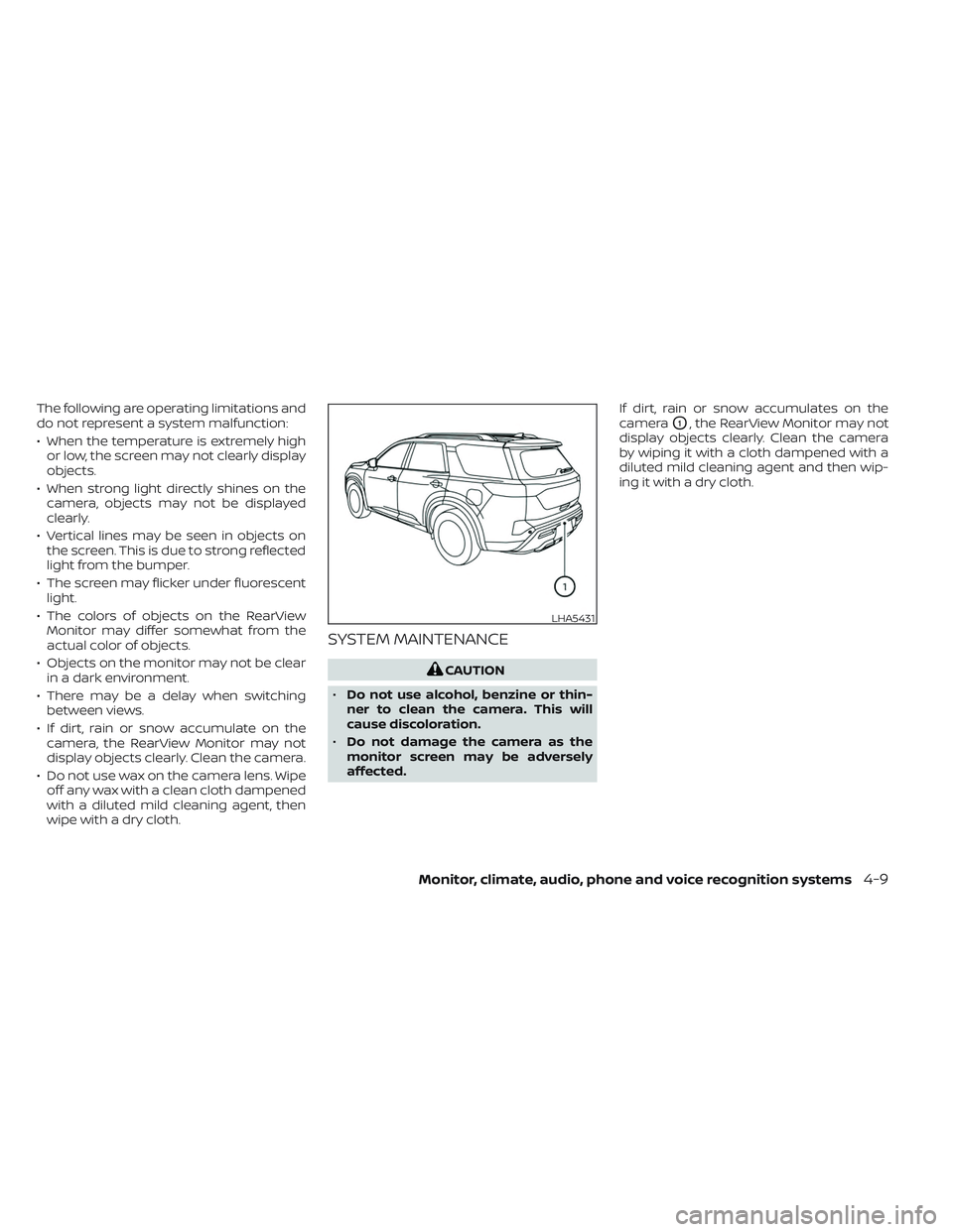 NISSAN PATHFINDER 2022 Owner´s Manual The following are operating limitations and
do not represent a system malfunction:
• When the temperature is extremely highor low, the screen may not clearly display
objects.
• When strong light d NISSAN PATHFINDER 2022 Owner´s Manual The following are operating limitations and
do not represent a system malfunction:
• When the temperature is extremely highor low, the screen may not clearly display
objects.
• When strong light d