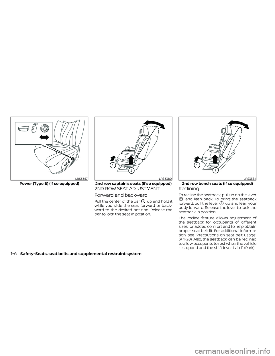 NISSAN PATHFINDER 2022  Owner´s Manual 2ND ROW SEAT ADJUSTMENT
Forward and backward
Pull the center of the barO1up and hold it
while you slide the seat forward or back-
ward to the desired position. Release the
bar to lock the seat in posi