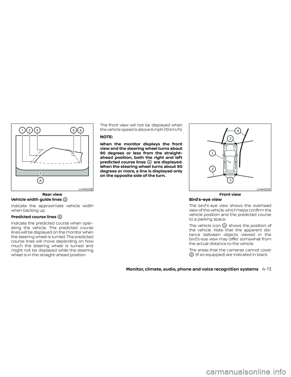 NISSAN PATHFINDER 2022 Owner´s Manual Vehicle width guide linesO5
Indicate the approximate vehicle width
when backing up.
Predicted course lines
O6
Indicate the predicted course when oper-
ating the vehicle. The predicted course
lines wil NISSAN PATHFINDER 2022 Owner´s Manual Vehicle width guide linesO5
Indicate the approximate vehicle width
when backing up.
Predicted course lines
O6
Indicate the predicted course when oper-
ating the vehicle. The predicted course
lines wil