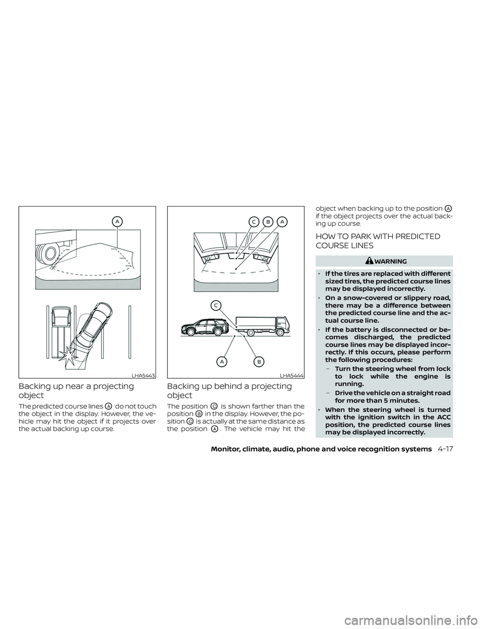 NISSAN PATHFINDER 2022 Owner´s Manual Backing up near a projecting
object
The predicted course linesOAdo not touch
the object in the display. However, the ve-
hicle may hit the object if it projects over
the actual backing up course.
Back NISSAN PATHFINDER 2022 Owner´s Manual Backing up near a projecting
object
The predicted course linesOAdo not touch
the object in the display. However, the ve-
hicle may hit the object if it projects over
the actual backing up course.
Back