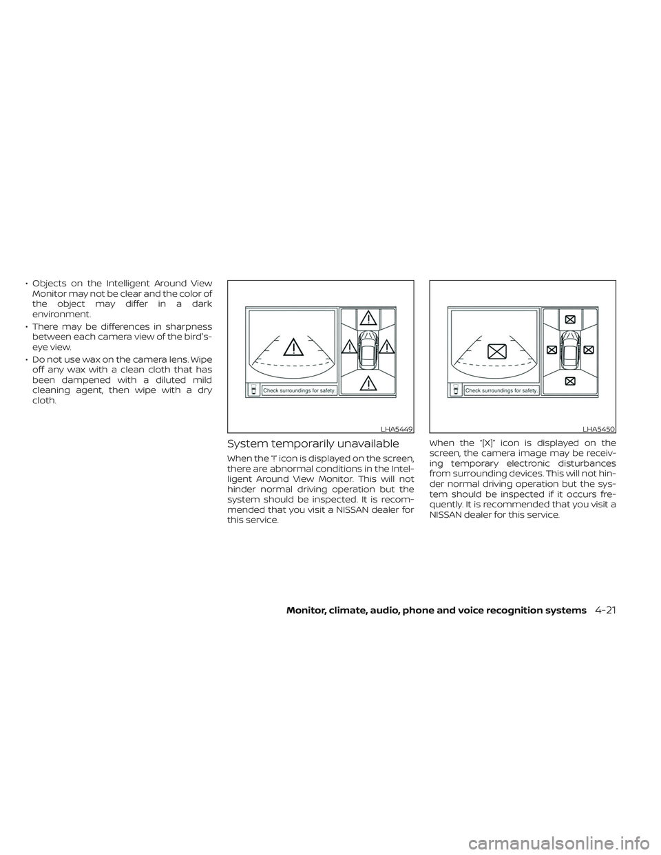 NISSAN PATHFINDER 2022 Owner´s Manual • Objects on the Intelligent Around ViewMonitor may not be clear and the color of
the object may differ in a dark
environment.
• There may be differences in sharpness between each camera view of t NISSAN PATHFINDER 2022 Owner´s Manual • Objects on the Intelligent Around ViewMonitor may not be clear and the color of
the object may differ in a dark
environment.
• There may be differences in sharpness between each camera view of t